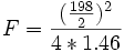 F = \frac{(\frac{198}{2})^2} {4*1.46}